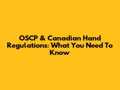 OSCP & Canadian Hand Regulations: What You Need To Know