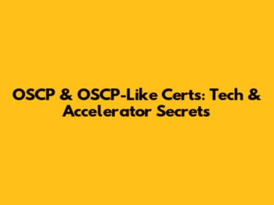 OSCP & OSCP-Like Certs: Tech & Accelerator Secrets