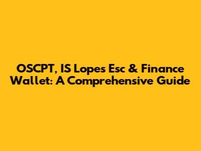 OSCPT, IS Lopes Esc & Finance Wallet: A Comprehensive Guide