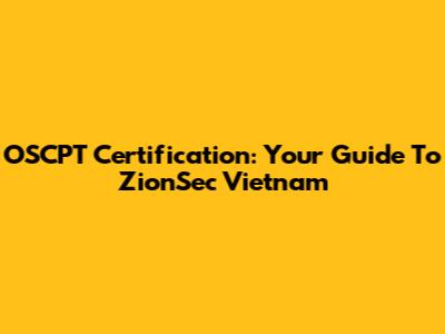 OSCPT Certification: Your Guide To ZionSec Vietnam