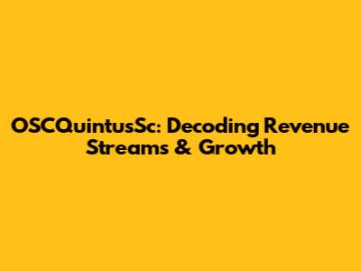 OSCQuintusSc: Decoding Revenue Streams & Growth