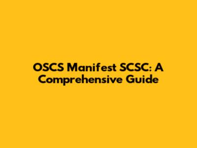 OSCS Manifest SCSC: A Comprehensive Guide