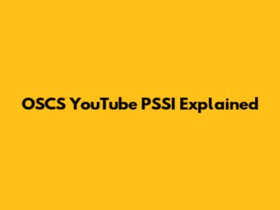 OSCS YouTube PSSI Explained