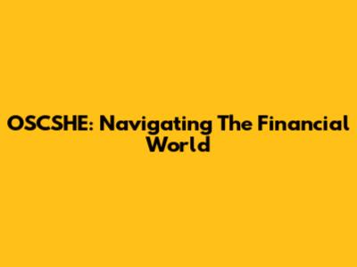 OSCSHE: Navigating The Financial World