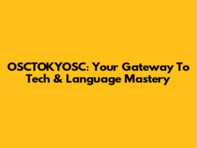 OSCTOKYOSC: Your Gateway To Tech & Language Mastery