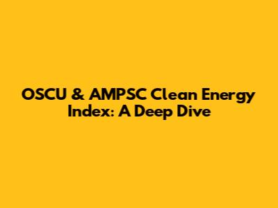 OSCU & AMPSC Clean Energy Index: A Deep Dive