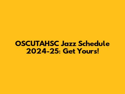 OSCUTAHSC Jazz Schedule 2024-25: Get Yours!