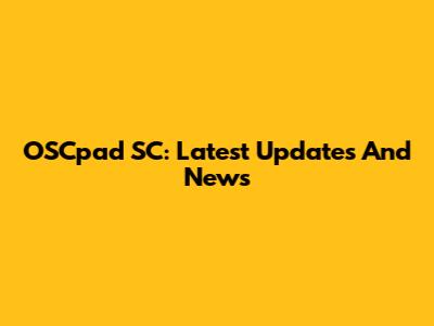 OSCpad SC: Latest Updates And News