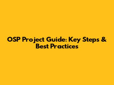 OSP Project Guide: Key Steps & Best Practices