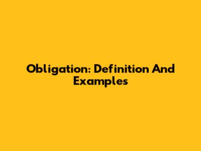 Obligation: Definition And Examples