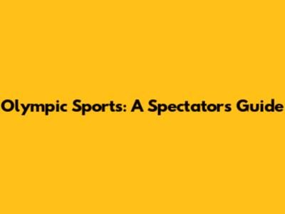 Olympic Sports: A Spectator's Guide