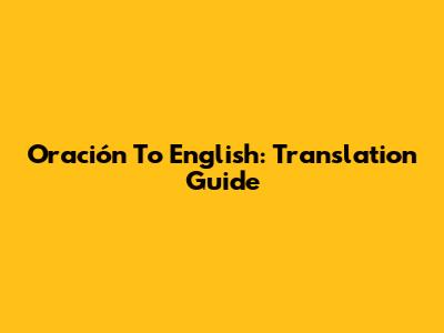 Oración To English: Translation Guide