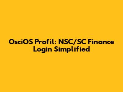 OsciOS Profil: NSC/SC Finance Login Simplified