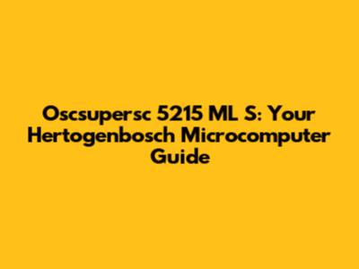 Oscsupersc 5215 ML S: Your Hertogenbosch Microcomputer Guide