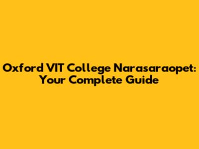 Oxford VIT College Narasaraopet: Your Complete Guide