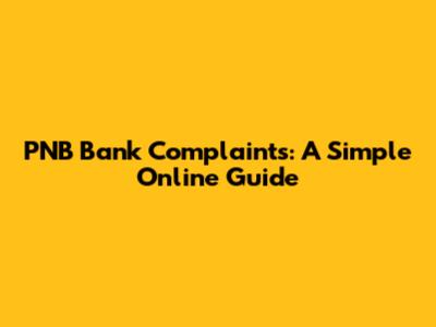 PNB Bank Complaints: A Simple Online Guide