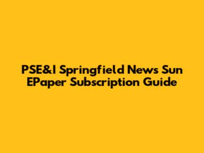 PSE&I Springfield News Sun EPaper Subscription Guide