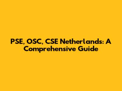 PSE, OSC, CSE Netherlands: A Comprehensive Guide