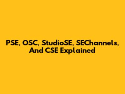 PSE, OSC, StudioSE, SEChannels, And CSE Explained
