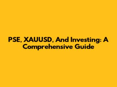PSE, XAUUSD, And Investing: A Comprehensive Guide