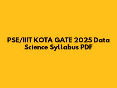 PSE/IIIT KOTA GATE 2025 Data Science Syllabus PDF