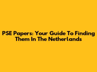 PSE Papers: Your Guide To Finding Them In The Netherlands