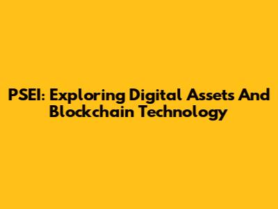 PSEI: Exploring Digital Assets And Blockchain Technology