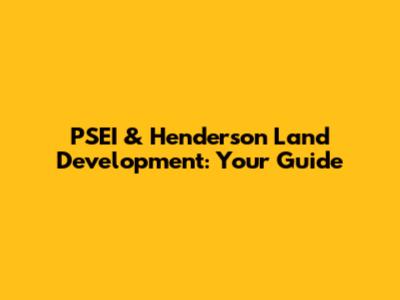 PSEI & Henderson Land Development: Your Guide