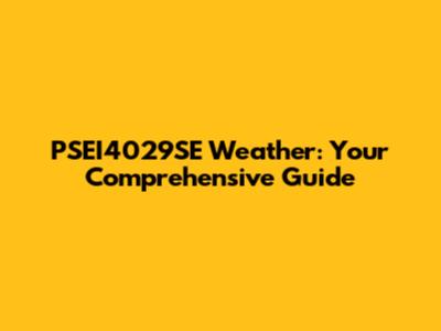 PSEI4029SE Weather: Your Comprehensive Guide