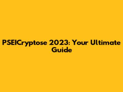 PSEICryptose 2023: Your Ultimate Guide