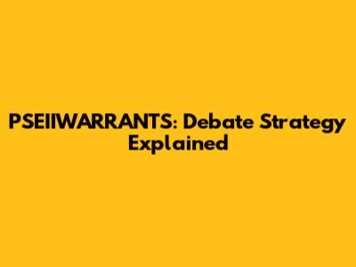 PSEIIWARRANTS: Debate Strategy Explained