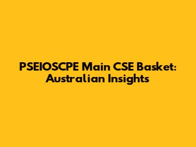 PSEIOSCPE Main CSE Basket: Australian Insights