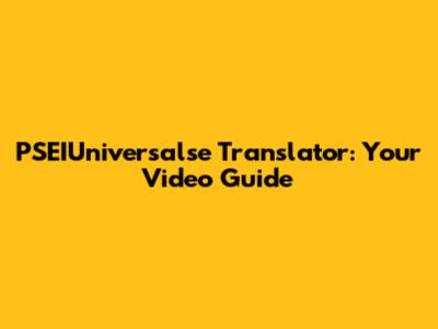 PSEIUniversalse Translator: Your Video Guide