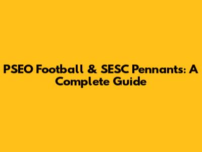 PSEO Football & SESC Pennants: A Complete Guide
