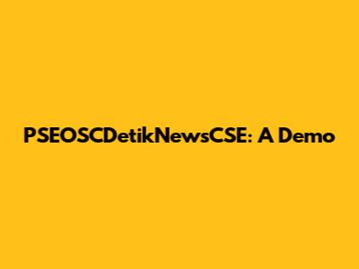 PSEOSCDetikNewsCSE: A Demo