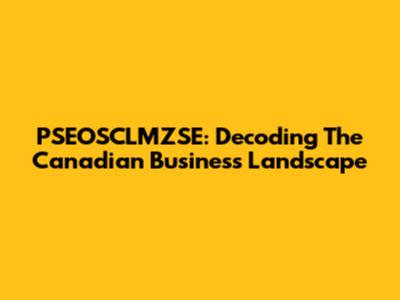 PSEOSCLMZSE: Decoding The Canadian Business Landscape