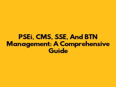 PSEi, CMS, SSE, And BTN Management: A Comprehensive Guide