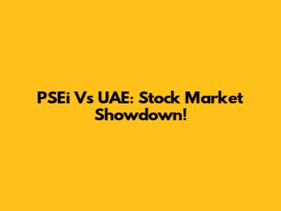 PSEi Vs UAE: Stock Market Showdown!