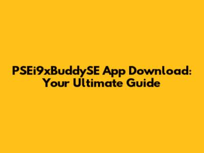 PSEi9xBuddySE App Download: Your Ultimate Guide