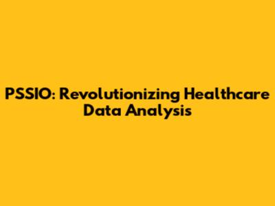 PSSIO: Revolutionizing Healthcare Data Analysis