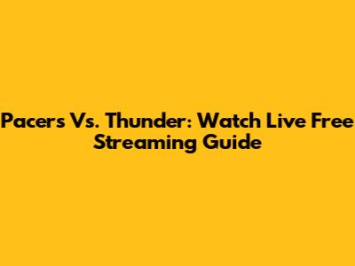 Pacers Vs. Thunder: Watch Live Free Streaming Guide