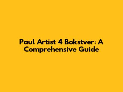 Paul Artist 4 Bokstver: A Comprehensive Guide