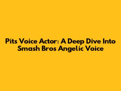 Pit's Voice Actor: A Deep Dive Into Smash Bros' Angelic Voice
