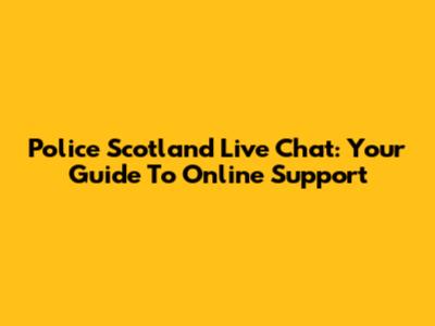 Police Scotland Live Chat: Your Guide To Online Support