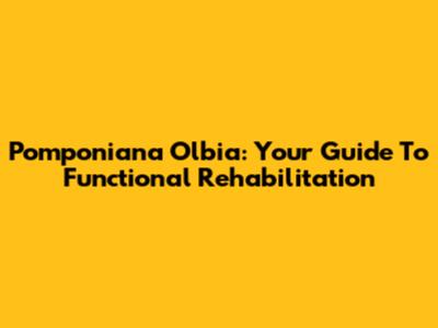 Pomponiana Olbia: Your Guide To Functional Rehabilitation