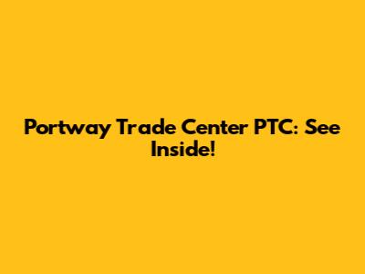 Portway Trade Center PTC: See Inside!