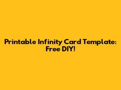 Printable Infinity Card Template: Free DIY!