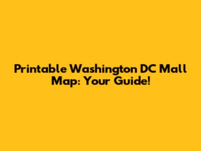 Printable Washington DC Mall Map: Your Guide!