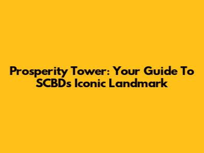 Prosperity Tower: Your Guide To SCBD's Iconic Landmark