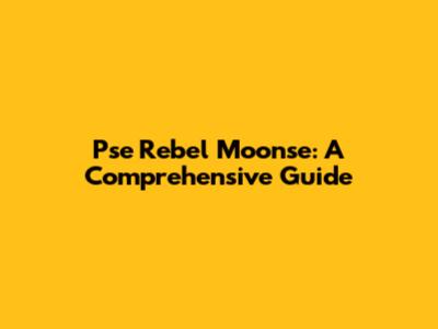 Pse Rebel Moonse: A Comprehensive Guide
